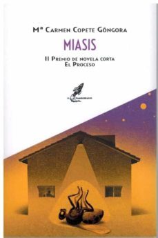 miasis (ii premio de novela corta el proceso)-maria carmen copete gongora-9788412436198
