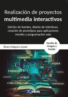 realizacion de proyectos interactivos multimedia interactivos-alvaro holguera gozalo-9788412504798