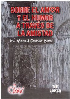 sobre el amor y el humor a traves de la amistad-jose manuel cordero bonal-9788412551198