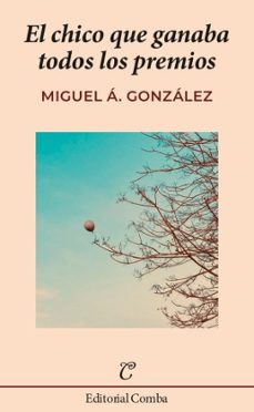 el chico que ganaba todos los premios-miguel angel gonzalez-9788412766998