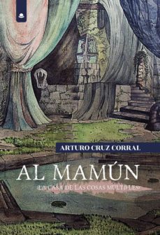al mamun (la casa de las cosas multiples)-arturo cruz corral-9788413047898