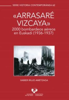 "arrasare vizcaya". 2000 bombardeos aereos en euskadi (1936-1937)-9788413192598