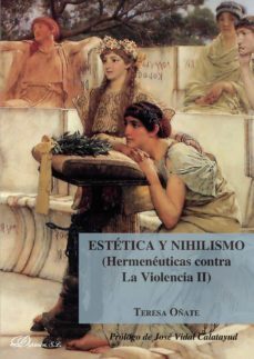 estetica y nihilismo (hermeneuticas contra la violencia ii). (ebook)-teresa oñate y zubia-9788413241098