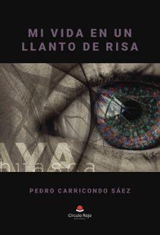 mi vida en un llanto de risa-pedro carricondo saez-9788413316598