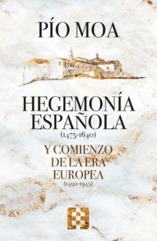 hegemonia española y comienzo de la era europea (ebook)-pio moa-9788413394398