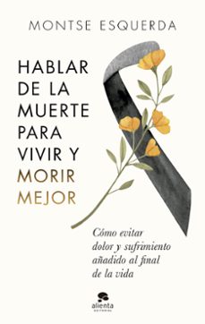 hablar de la muerte para vivir y morir mejor-montserrat esquerda-9788413441498