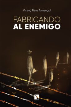 fabricando al enemigo: la construccion de imagenes del odio-vicenç fisas-9788413522098