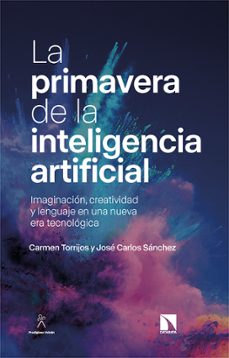 la primavera de la inteligencia artificial-carmen torrijos-jose carlos sanchez-9788413526898