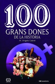100 grans dones de la historia-maria angels cabre castells-9788413560298