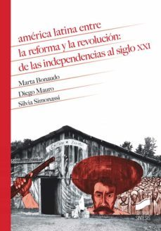 america latina entre la reforma y la revolucion (ebook)-marta susana bonaudo-diego mauro-9788413575698