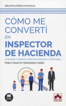 cómo me convertí en inspector de hacienda.vivencias y consejos para estudiantes y opositores-pablo ignacio fernandez miser-9788413592398