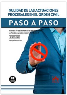 nulidad de las actuaciones procesales en el orden civil. paso a paso.analisis de las direrentes causas de nulidad de los actos procesales en el orden civil-9788413597898
