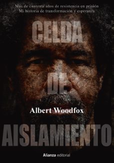 celda de aislamiento: mas de cuarenta años de resistencia en prision. mi historia de transformacion y esperanza-albert woodfox-9788413620398