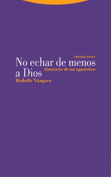 no echar de menos a dios: itinerario de un agnostico-9788413640198