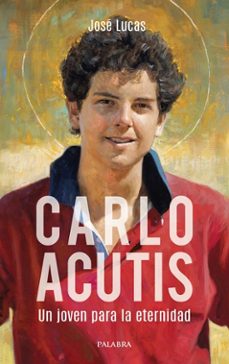 carlo acutis. un joven para la eternidad-jose lucas-9788413684598