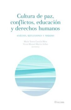 cultura de paz, conflictos, educacion y derechos humanos analisis, reflexiones y miradas-mª teresa castella mesa-9788413690698