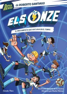 els onze 3. el migcampista que viatjava en el temps-roberto santiago-9788413893198