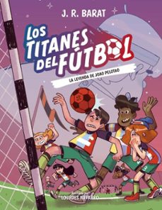 los titanes del futbol, 3: la leyenda de joao pelotao (ebook)-j.r. barat-9788414360798