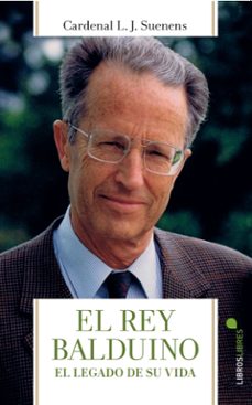 el rey balduino. el legado de su vida-l.j. suenens-9788415570998