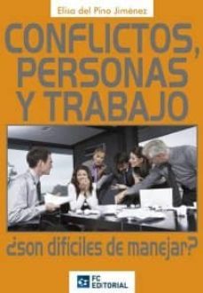 conflictos, personas y trabajo. ¿ son dificiles de manejar? (ebook)-elisa del pino-9788415683698