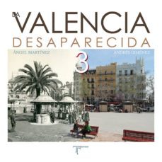 la valencia desaparecida iii-angel martinez-andres gimenez-9788415801498
