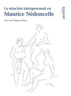 la relacion interpersonal en maurice nedoncelle-jose luis vazquez borau-9788415809098