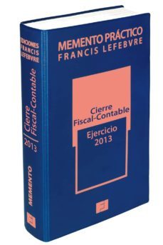 memento practico cierre fiscal-contable: ejercicio 2013-9788415911098