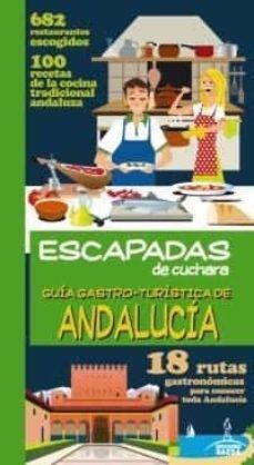 guia gastro-turistica de andalucia 2014 (escapadas de cuchara)-9788416137398