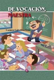 de vocacion maestra-carmen gabaldon ivars-9788416332298