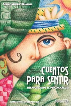 cuentos para sentir: relatos desde el psicoanalisis (2ª ed.)-sergio alonso ramirez-9788416336098