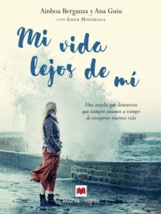 mi vida lejos de mi (ebook)-ainhoa berganza-9788416363698