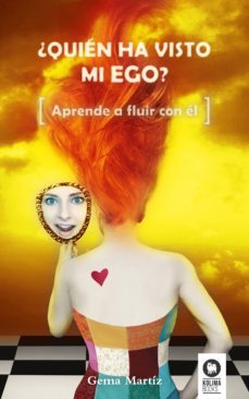 quien ha visto mi ego?: aprender a fluir con el-gema martiz-9788416364398