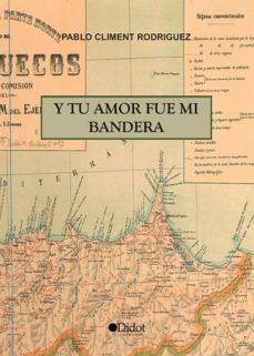 y tu amor fue mi bandera (ebook)-pablo climent rodriguez-9788416437498