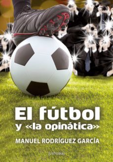 el fútbol y "la opinática" (ebook)-manuel rodriguez garcia-9788416496198