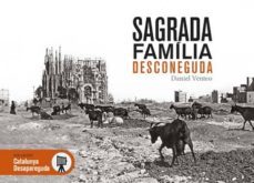 sagrada familia desconeguda: les millors imatges del primer segle d historia de la sagrada familia-9788416547098