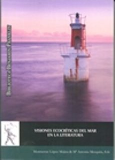 visiones ecocriticas del mar en la literatura-montserrat lopez mujica-antonia mezquita-9788416599998