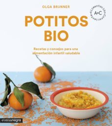 potitos bio: recetas y consejos para una alimentacion infantil saludable-olga brunner lopez-9788416605798