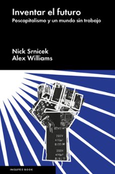 inventar el futuro-nick srnicek-alex williams-9788416665198