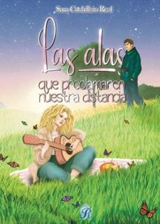 las alas que proclamaron nuestra distancia-sara cuchillero real-9788416927098