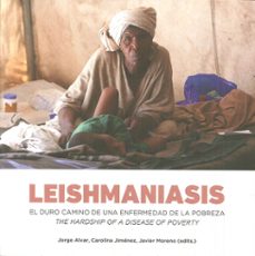 leishmaniasis: el duro camino de una enfermedad de la pobreza-carolina jimenez-jorge alvar-javier moreno-9788416978298