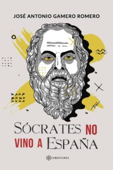 socrates no vino a españa-jose antonio gamero romero-9788417103798