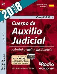 cuerpo de auxilio judicial de la administracion de justicia: casos practicos 2018-9788417287498