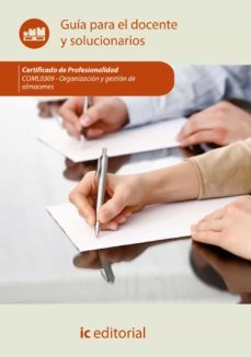 (i.b.d.) coml0309 organizacion y gestion de almacenes. guia para el docente y solucionarios-9788417343798
