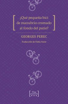 ¿que pequeña bici de manubrio cromado al fondo del patio?-georges perec-9788417348298