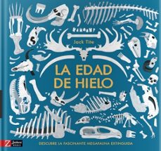 la edad de hielo: descubre la fascinante megafauna extinguida-jack tite-9788417374198