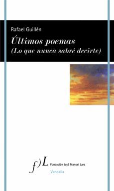ultimos poemas (lo que nunca sabre decirte) (ebook)-rafael guillen-9788417453398