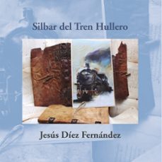silbar del tren hullero-jesus diez fernandez-9788417528898