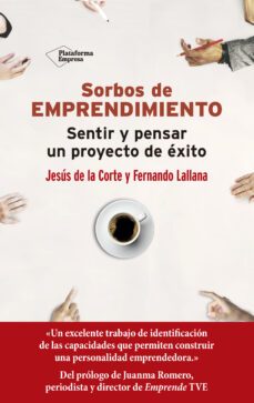 sorbos de emprendimiento: sentir y pensar un proyecto de exito-jesus de la corte-fernand lallana-9788417622398
