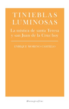 tinieblas luminosas: la mistica de santa teresa y san juan de la cruz hoy-9788417893798