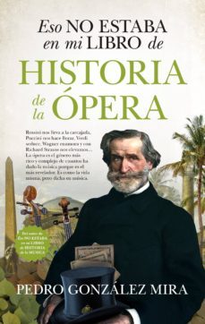eso no estaba en mi libro de historia de la opera-pedro gonzalez mira-9788417954598